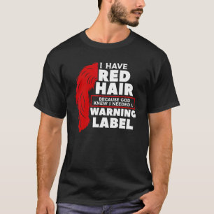 Ich habe Rotes Haar, weil Gott wusste, ich brauche T-Shirt