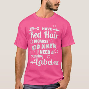 Ich habe Rotes Haar, weil Gott wusste, Warnung Red T-Shirt