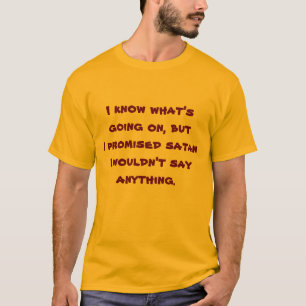 Ich habe Satan versprochen... T-Shirt