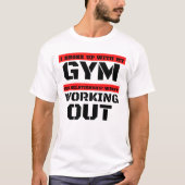 Ich habe Schluss gemacht mit meiner Fitness-Bezieh T-Shirt (Vorderseite)