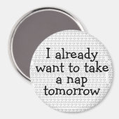 Ich habe schon Gewollt, ein Nickerchen morgen Magn Magnet (Vorderseite/Rückseite)