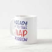 Ich habe schon Gewollt, morgen ein Nickerchen zu n Kaffeetasse (Vorderseite Links)