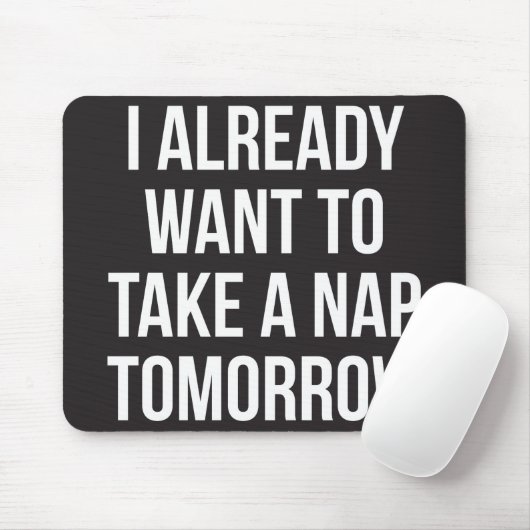 Ich habe schon Gewollt, morgen ein Nickerchen zu n Mousepad (Mit Mouse)