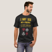Ich habe sechs und ein mögliches got 6 Geschenk go T-Shirt (Vorne ganz)