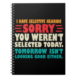 Ich habe selektive Anhörung Sorry, dass Sie Ausgew Notizblock