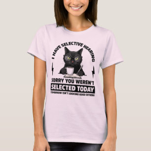 Ich habe selektive Hörbarkeit Funny Sarcastic Cat T-Shirt