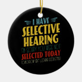 Ich habe selektive Hören lustigen antisozialen Wit Keramik Ornament (Vorne)