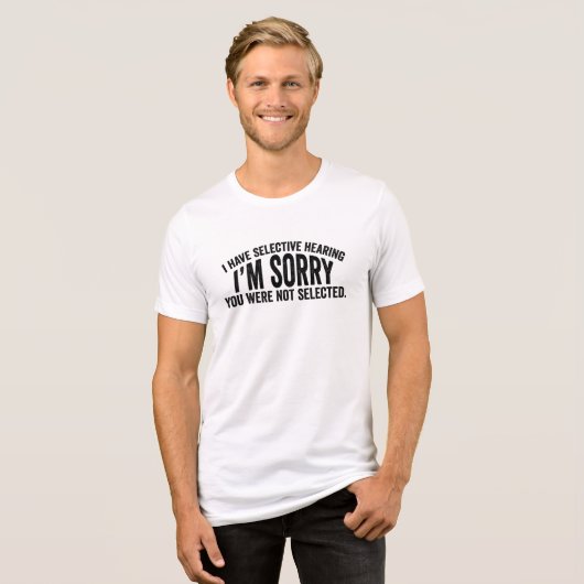 Ich habe selektive Hörlustigkeit Tri-Blend Shirt (Vorderseite voll)