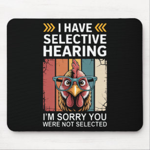 Ich habe selektives Gehör, du wurdest nicht ausgew Mousepad