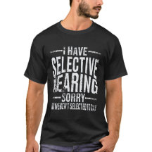 Ich habe selektives Shirt, sarkastisch-lustig