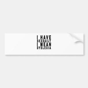 ich habe sexdaily mich gemeine Dyslexie tees.png Autoaufkleber