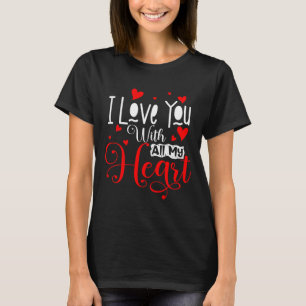 Ich habe Sie mit allem Herzen Liebe. T-Shirt