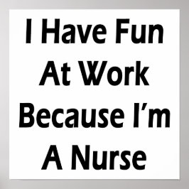 Ich habe Spaß bei der Arbeit, weil ich Krankenschw Poster