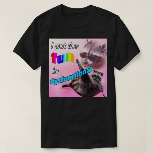 Ich habe Spaß in dysfunktionalen T-Shirt (Design vorne)