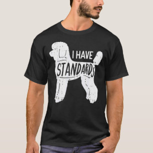 Ich habe Standards Poodle Funny Spaß Hund Lover T-Shirt