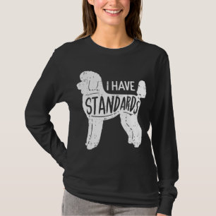 Ich habe Standards Poodle Funny Spaß Hund Lover T-Shirt