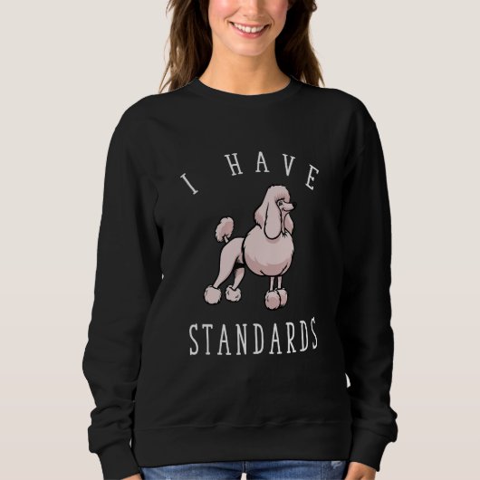 Ich habe Standards Poodle Sweatshirt (Vorderseite)