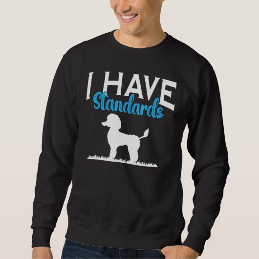 Ich habe Standards Pudel Hund Sweatshirt (Vorderseite)