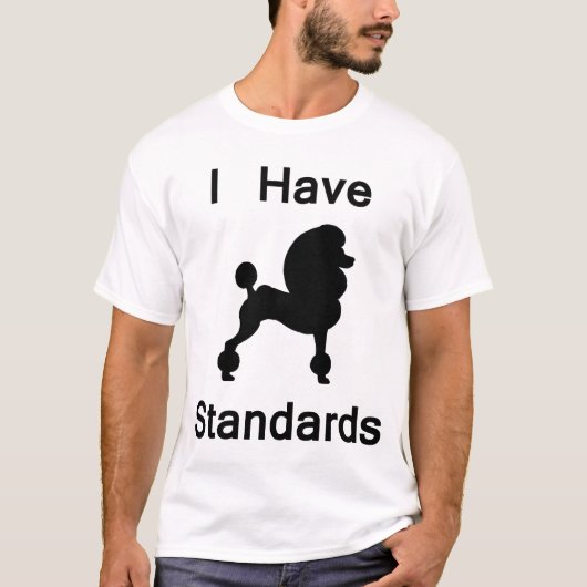Ich habe Standards (Pudel) T-Shirt (Vorderseite)