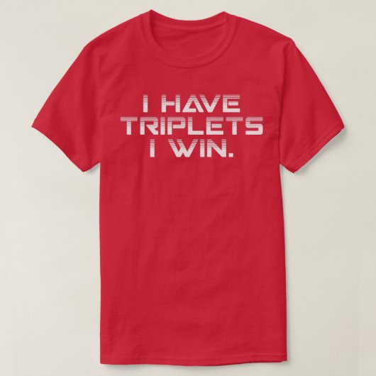 Ich habe Triplets, mit denen ich Triplets Vater Tr T-Shirt (Design vorne)