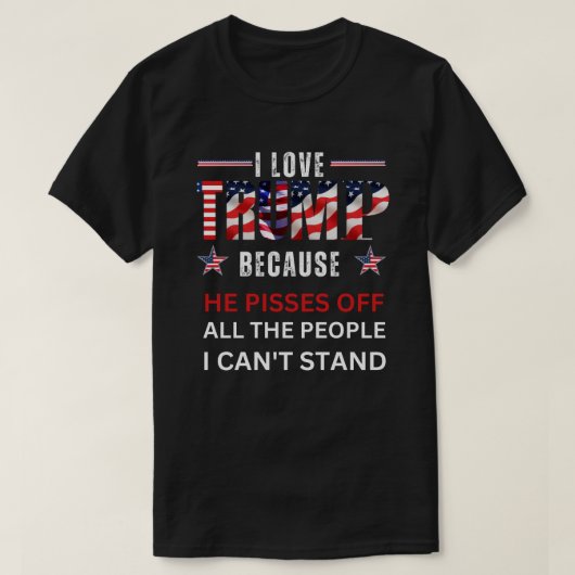 Ich habe Trump LIEBE, weil er alle Leute abscheut T-Shirt (Design vorne)