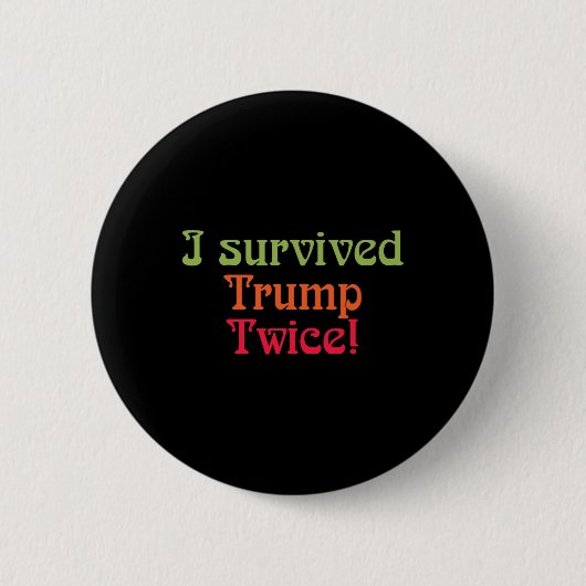 Ich habe Trump zweimal überlebt! Button (Vorderseite)