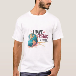 Ich habe überall Freunde T-Shirt