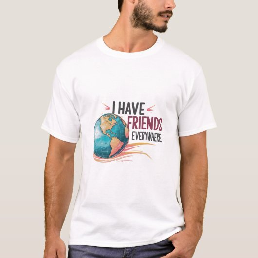 Ich habe überall Freunde T-Shirt (Vorderseite)