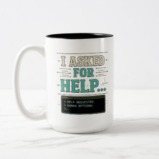 Ich habe um Hilfe gebeten Lustiges AI Humor-Shirt Zweifarbige Tasse