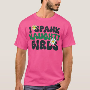 Ich habe unanständige Girls gezähmt T-Shirt