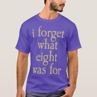 ICH HABE VERGESSEN WOFÜR ACHT WAR vintage T-Shirt