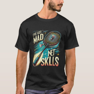 Ich habe verrückte Netzfähigkeiten Badminton Lusti T-Shirt