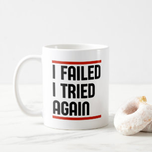 Ich habe Versagt, ich versuche es noch einmal Kaffeetasse