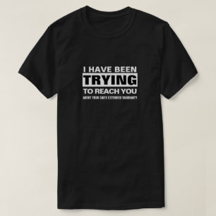 ICH HABE VERSUCHT, DICH ÜBER DAS AUTO IHRES AUTOS T-Shirt