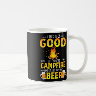 Ich habe versucht, gut zu sein, aber das Lagerfeue Kaffeetasse