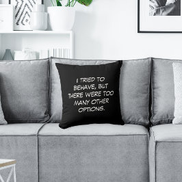 Ich habe versucht, mich zu benehmen kissen