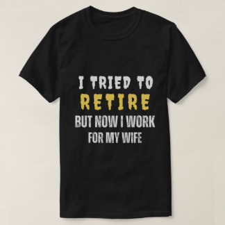 ICH HABE VERSUCHT ZU RETIRE, ABER JETZT ARBEITET I T-Shirt