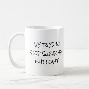 Ich habe versucht zu schwören zu stoppen, aber ich kaffeetasse