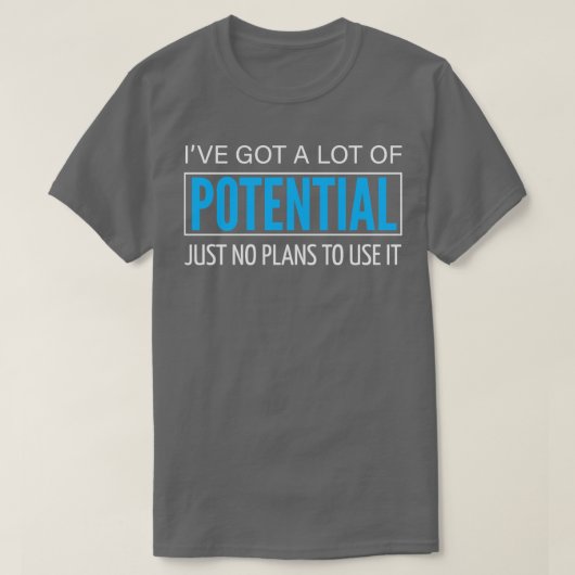 ICH HABE VIEL POTENZIAL GOT 1 T-Shirt (Design vorne)