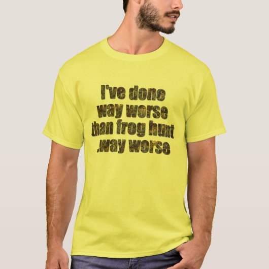 Ich habe viel schlechter abgeschnitten als Froschj T-Shirt (Vorderseite)