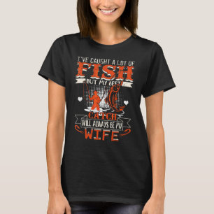 Ich habe viele Fische gefangen, mein bester Fang w T-Shirt