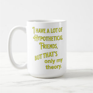 Ich habe viele hypothetische Freunde. Philosophie Kaffeetasse