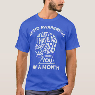 Ich habe viele Ideen ADHS Bewusstsein T-Shirt