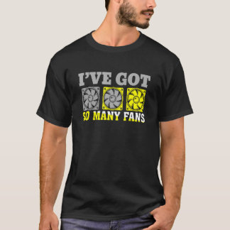 Ich habe viele Lüfter Personal Computer Builder Go T-Shirt