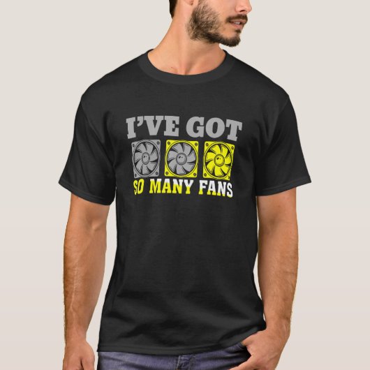 Ich habe viele Lüfter Personal Computer Builder Go T-Shirt (Vorderseite)