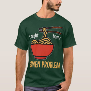Ich habe vielleicht einen Ramen problelustigen Ram T-Shirt