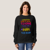 Ich habe virtuelles Unterrichten überlebt Sweatshirt (Vorne ganz)