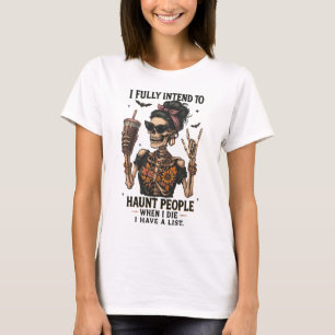 Ich habe voll vor, Leute zu heimsuchen Skelett-Kaf T-Shirt