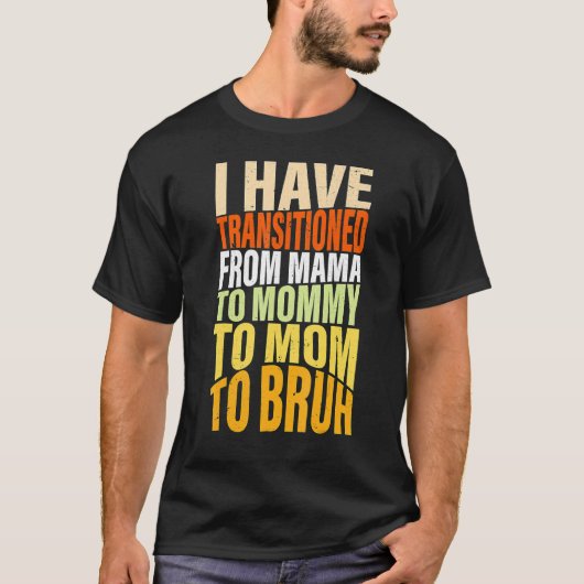 Ich habe von Mama zu Mama zu Mama zu B übergewechs T-Shirt (Vorderseite)