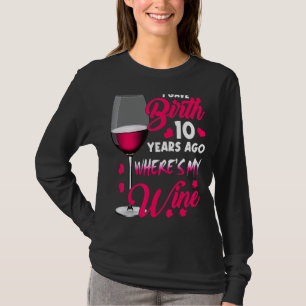 Ich habe vor 10 Jahren Geburtstag, wo mein Wein gl T-Shirt